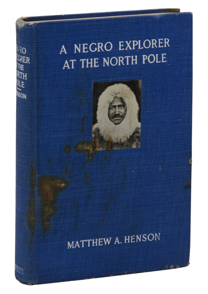 Item #140942508 A Negro Explorer at the North Pole. Matthew Henson, Robert E. Peary, Booker T. Washington, Foreword, Introduction.