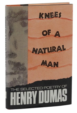 Item #140942596 Knees of a Natural Man: The Selected Poetry of Henry Dumas. Henry Dumas, Eugene...