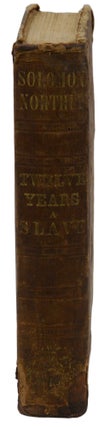 Twelve Years a Slave: Narrative of Solomon Northup, a Citizen of New York, Kidnapped in Washington City in 1841 and Rescued in 1853 from a Cotton Plantation Near the Red River in Louisiana