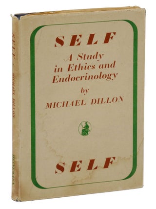 Item #140942761 Self: A Study in Ethics and Endocrinology. Michael Dillon