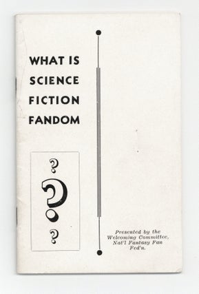 Item #140942784 What is Science Fiction Fandom? (Presented by the Welcoming Committee, National...
