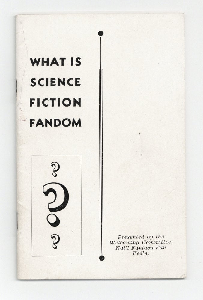 Item #140942784 What is Science Fiction Fandom? (Presented by the Welcoming Committee, National Fantasy Fan Federation). NFFF, Al Ashley, Bob Tucker Forrest J. Ackerman, Donald Wollheim.