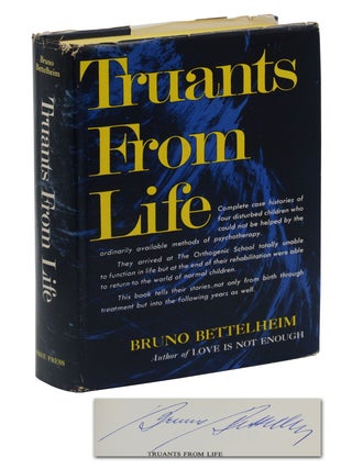 Item #140942823 Truants From Life: The Rehabilitation of Emotionally Disturbed Children. Bruno...
