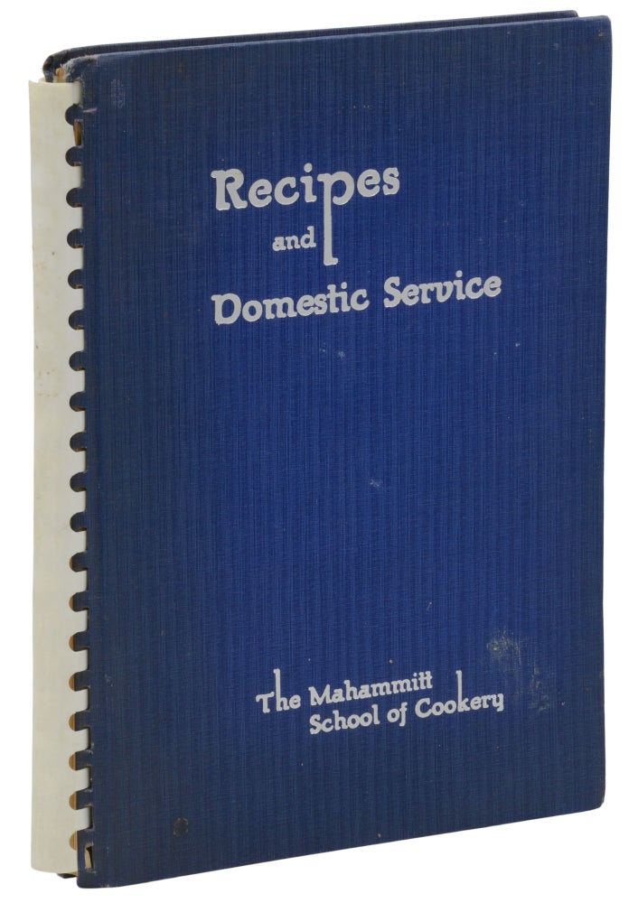 Item #140942839 Recipes and Domestic Service: The Mahammitt School of Cookery. Sarah Helen Tolliver Mahammitt.