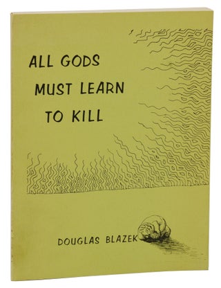 Item #140942879 All Gods Must Learn to Kill. Douglas Blazek, R. Crumb, d a. levy, Jeff Nuttall, Art