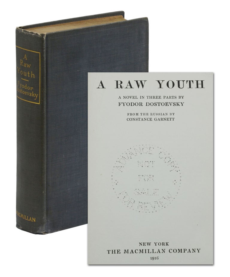 Item #140943029 A Raw Youth: A Novel in Three Parts (The Novels of Fyodor Dostoevsky VII). Fyodor Dostoyevsky, Constance Garnett.