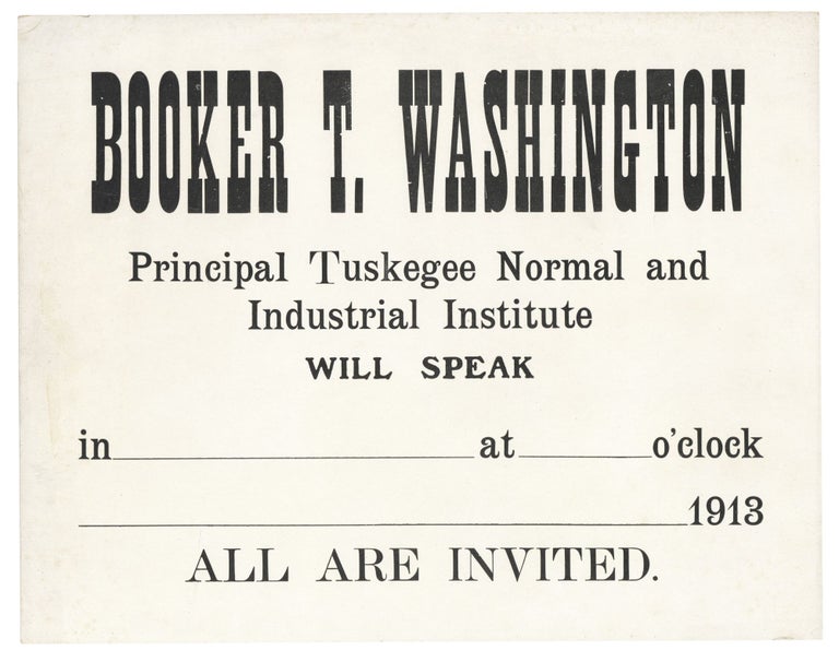 Item #140943101 (Broadside) Booker T. Washington Principal Tuskegee Normal and Industrial Institute Will Speak in ___________ at____o'clock __________ 1913. All Are Invited. Booker T. Washington, Mohonk Mountain House.