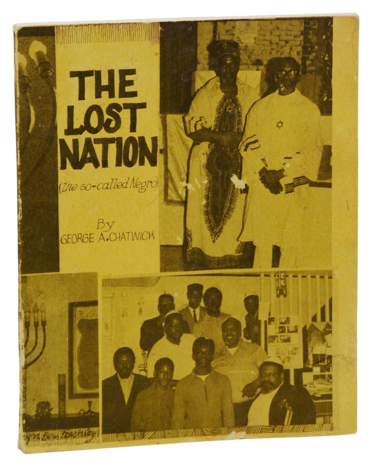 Item #140943454 The Lost Nation (The So Called "Negro"). George A. Chatwick, Elder Ahdahm Ben Yisrael.