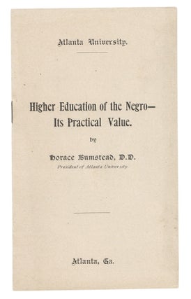 Item #140943455 Higher Education of the Negro-- Its Practical Value. Horace Bumstead