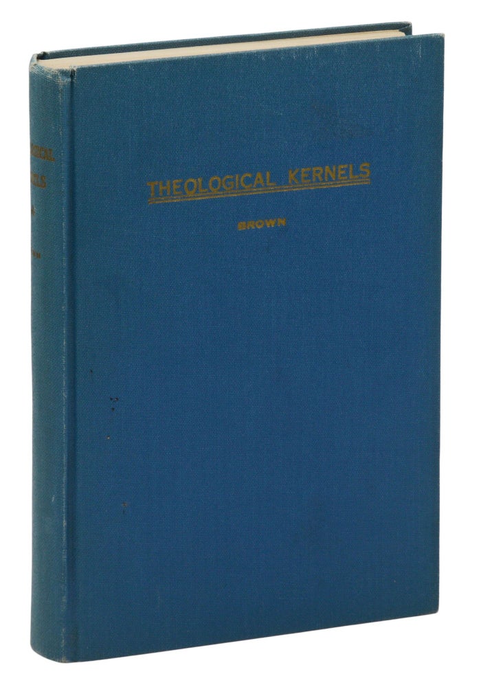 Item #140943456 Theological Kernels: A Question-Book of Bible Doctrines and Baptist Church Polity, With Scripture References. Jacob Tileston Brown.