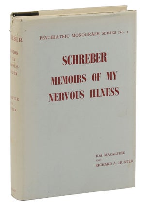 Item #140943492 Memoirs of My Nervous Illness. Daniel Paul Schreber, Ida Macalpine, Richard A....
