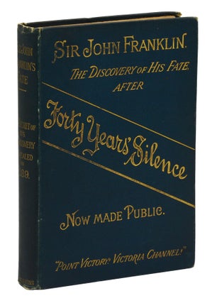 Item #140943531 Sir John Franklin. The True Secret of the Discovery of his Fate. A "Revelation."...