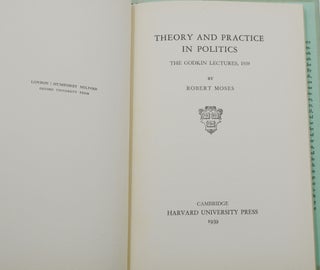 Theory and Practice in Politics: The Godkin Lectures, 1939