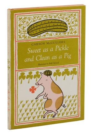 Item #140943647 Sweet as a Pickle and Clean as a Pig. Carson McCullers, Rolf Gerard