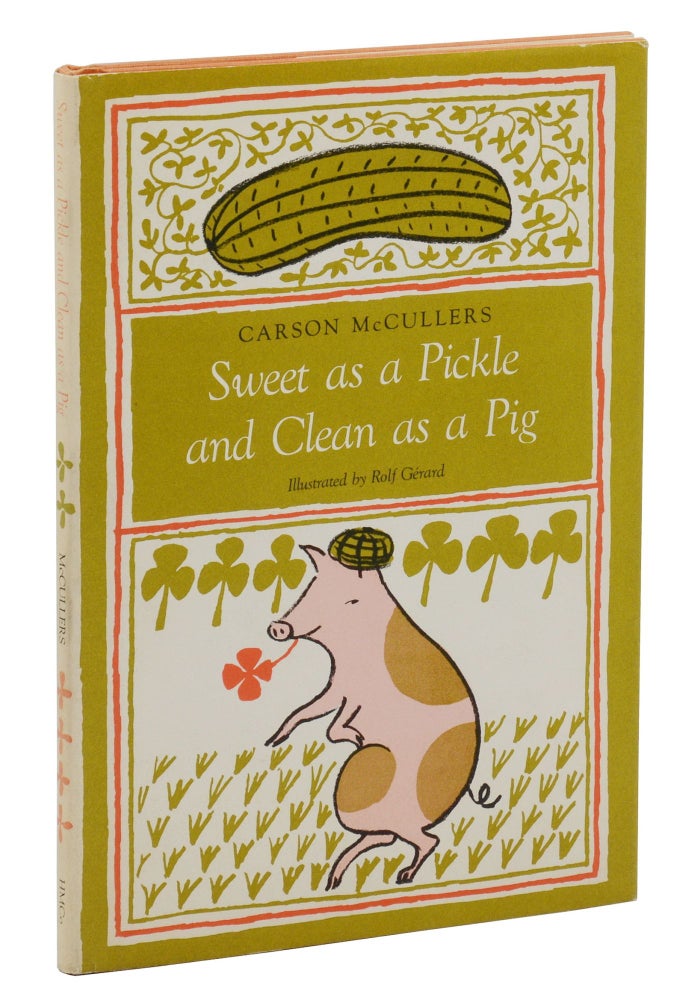 Item #140943647 Sweet as a Pickle and Clean as a Pig. Carson McCullers, Rolf Gerard.