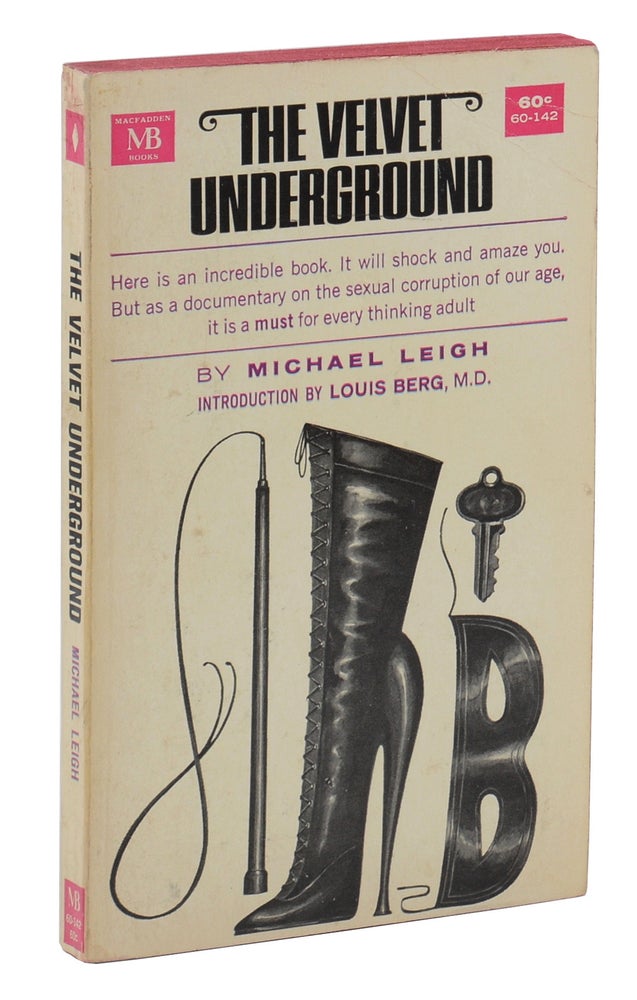Item #140943689 The Velvet Underground. Michael Leigh, M. D. Louis Berg, Foreword.