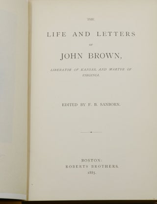 The Life and Letters of John Brown, Liberator of Kansas, and Martyr of Virginia