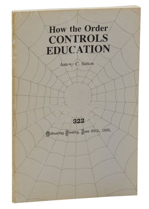 Item #140943879 How the Order Controls Education. Anthony C. Sutton