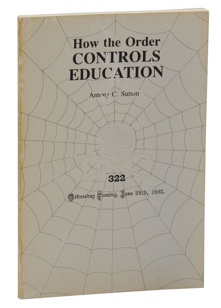 Item #140943879 How the Order Controls Education. Anthony C. Sutton.