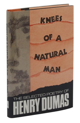 Item #140943937 Knees of a Natural Man: The Selected Poetry of Henry Dumas. Henry Dumas, Eugene...