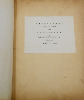 Imag-Index 1926-1938 (with) Supplement to the Imag-Index (with) Yearbooks of Science, Weird & Fantasy Fiction 1938-1941