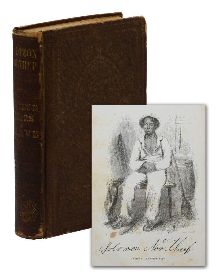 Item #140944182 Twelve Years a Slave: Narrative of Solomon Northup, A Citizen of New York, Kidnapped in Washington City in 1841, and Rescued in 1853, From a Common Plantation Near the Red River, in Louisiana. Solomon Northup.