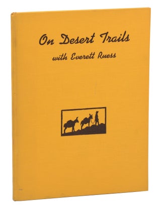 Item #140944209 On Desert Trails with Everett Ruess. Everett Ruess, Hugh Lacy, Randall Henderson,...