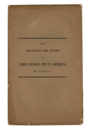 Item #140944320 The Relations and Duties of Free Colored Men in America to Africa. A Letter to...