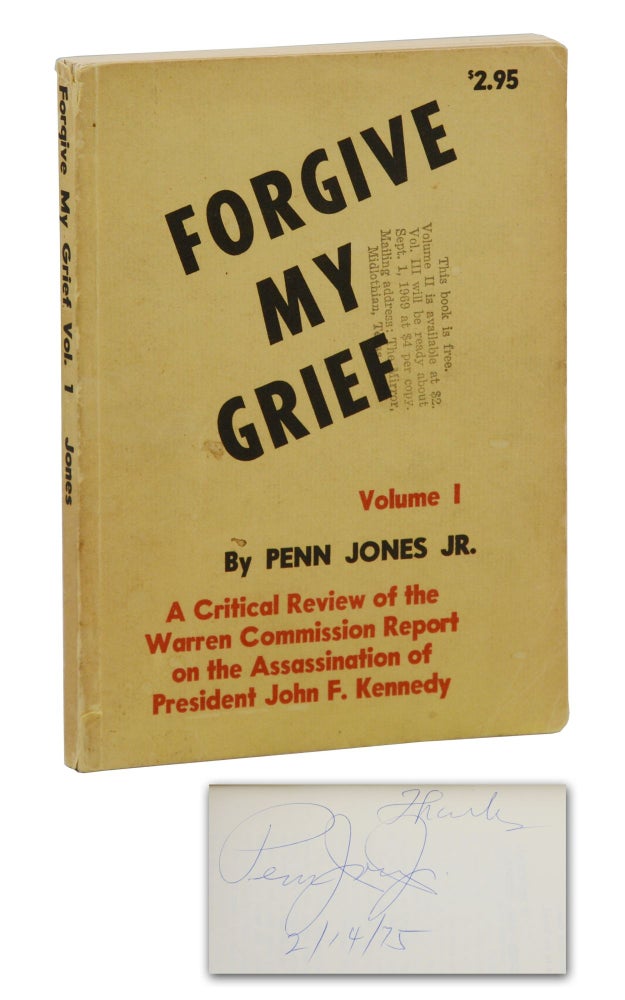 Item #140944581 Forgive My Grief, Volume 1: A Critical Review of the Warren Commission Report on the Assassination of President John F. Kennedy. Penn Jones, Jr.