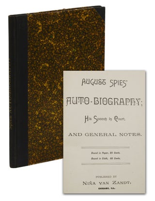 Item #140944675 August Spies' Auto-Biography; His Speech in Court, and General Notes. August Spies