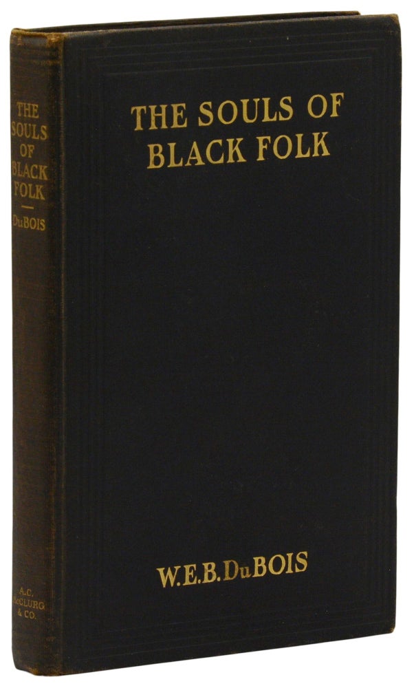 Item #140944679 The Souls of Black Folk: Essays and Sketches. W. E. B. Du Bois.