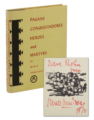 Item #140944685 Pagans, Conquistadors, Heroes, and Martyrs. Merle Armitage, Peter Ribera Ortega