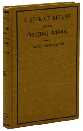 Item #140944811 A Book of Recipes for the Cooking School. Carrie Alberta Lyford