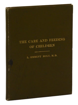 Item #140944861 The Care and Feeding of Children: A Catechism for the Use of Mothers and...