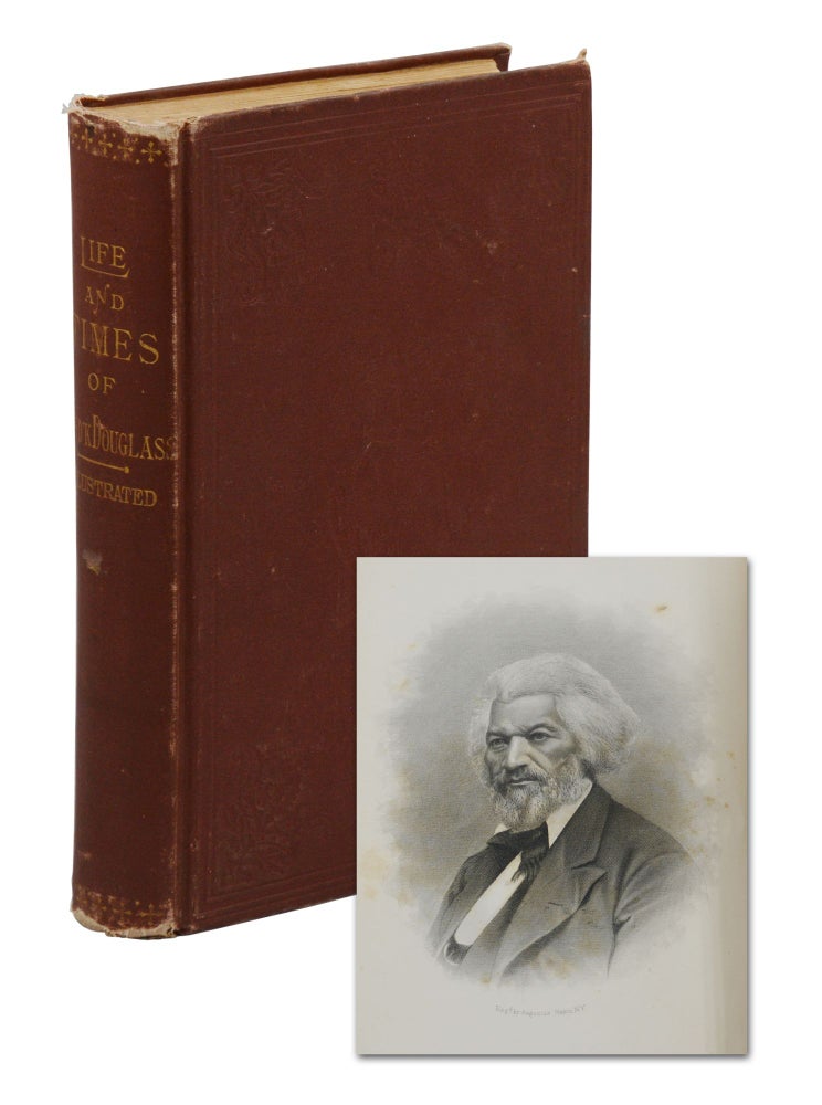 Item #140944919 The Life and Times of Frederick Douglass, Written by Himself. His Early Life as a Slave, His Escape from Bondage, and His Complete History to the Present Time. Frederick Douglass, George L. Ruffin, Introduction.