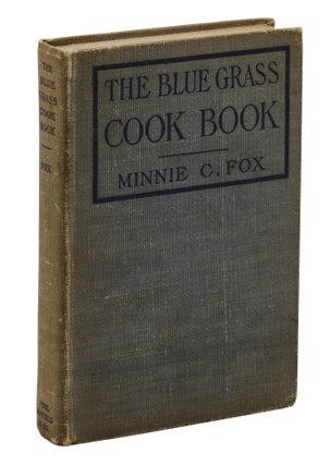 Item #140944920 The Blue Grass Cook Book. Minnie C. Fox, John Fox Jr., Alvin Langdon Coburn,...