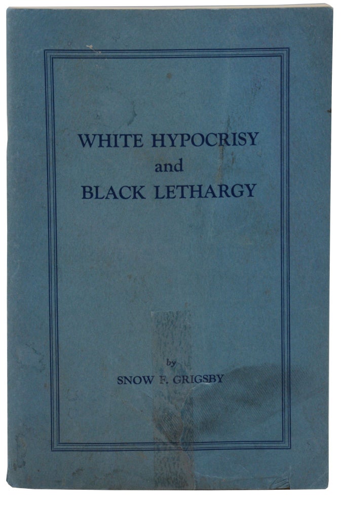 Item #140944960 White Hypocrisy and Black Lethargy. Snow F. Grigsby.
