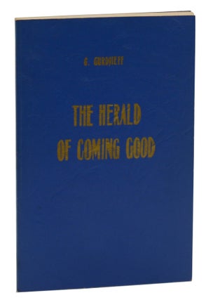 Item #140944994 The Herald of Coming Good: First Appeal to Contemporary Humanity. G I. Gurdjieff