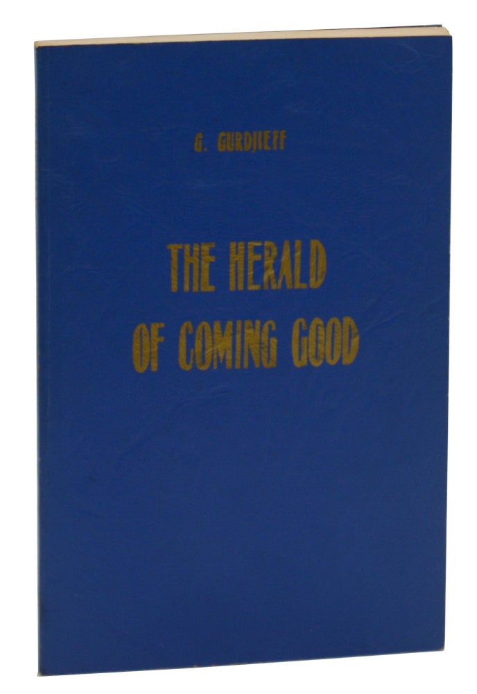 Item #140944994 The Herald of Coming Good: First Appeal to Contemporary Humanity. G I. Gurdjieff.