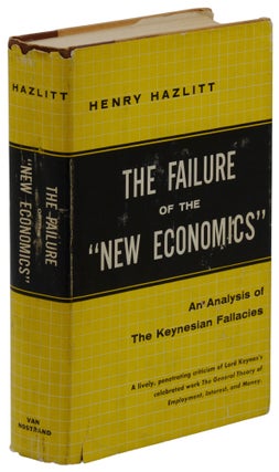 Item #140945059 The Failure of the "New Economics": An Analysis of Keynesian Fallacies. Henry...