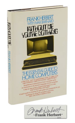 Item #140945150 Without Me You're Nothing: The Essential Guide to Home Computers. Frank Herbert,...