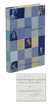 Item #140945152 Unacknowledged Legislation: Writers in the Public Sphere. Christopher Hitchens