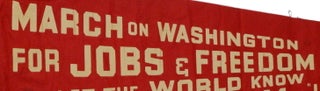 (Pennant from the March on Washington) "March on Washington for Jobs & Freedom and Let the World Know We Want Freedom; Wed. Aug. 28, 1963, I Was There."