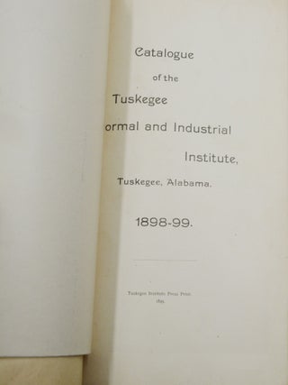 Catalogue of the Tuskegee Normal and Industrial Institute, Tuskegee, Alabama. 1898-99.