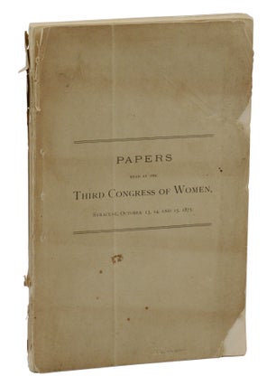 Item #140945347 Papers Read at the Third Congress of Women, Syracuse, October 13, 14, and 15,...