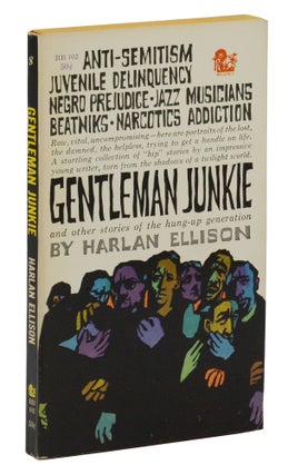 Item #140945364 Gentleman Junkie and Other Stories of the Hung-Up Generation. Harlan Ellison