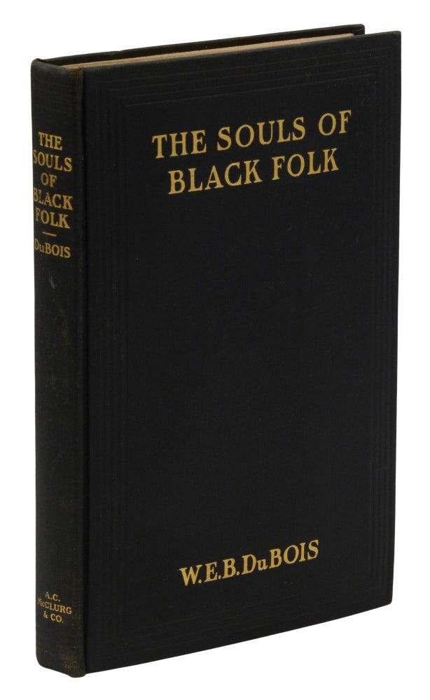 Item #140945367 The Souls of Black Folk: Essays and Sketches. W. E. B. Du Bois.