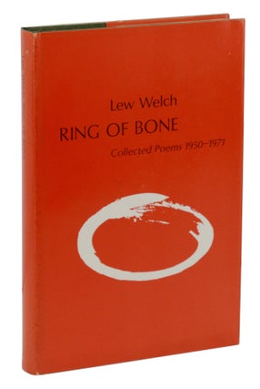 Item #140945487 Ring of Bone: Collected Poems 1950-1971. Lew Welch, Donald Allen