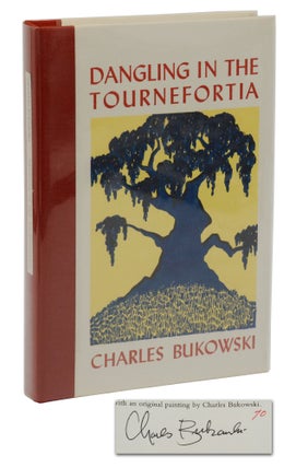 Item #140945552 Dangling in the Tournefortia. Charles Bukowski