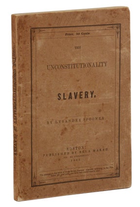 Item #140945624 The Unconstitutionality of Slavery. Lysander Spooner